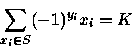 \begin{displaymath}\sum_{x_i \in S} (-1)^{y_i} x_i = K\end{displaymath}